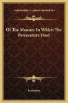 Of the Manner in Which the Persecutors Died