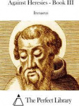 Against Heresies: Book III