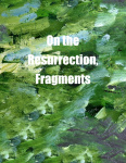 On the Resurrection, Fragments