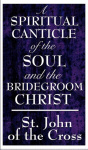 A Spiritual Canticle of the Soul and the Bridegroom Christ