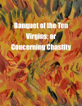 Banquet of the Ten Virgins; or Concerning Chastity