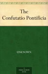 The Confutatio Pontificia