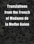 Translations from the French of Madame de la Mothe Guion