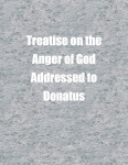 Treatise on the Anger of God Addressed to Donatus