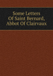 Some Letters of Saint Bernard, Abbot of Clairvaux