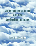 Die reformierte Lehre von der Vorherbestimmung